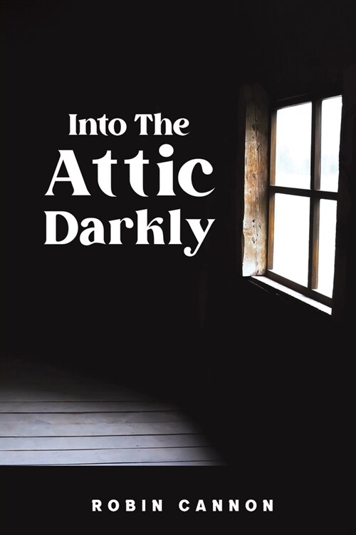 Into the Attic Darkly (Paperback)