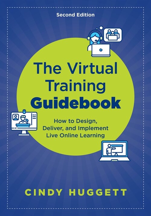 The Virtual Training Guidebook: How to Design, Deliver, and Implement Live Online Learning (Paperback)