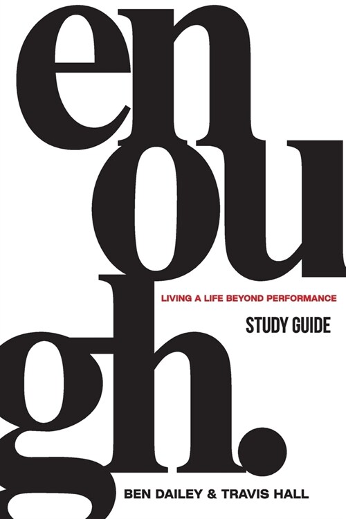 Enough Study Guide: Living a Life Beyond Performance (Paperback)