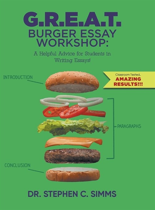 G.R.E.A.T. Burger Essay Workshop: A Helpful Advice for Students in Writing Essays! (Hardcover)