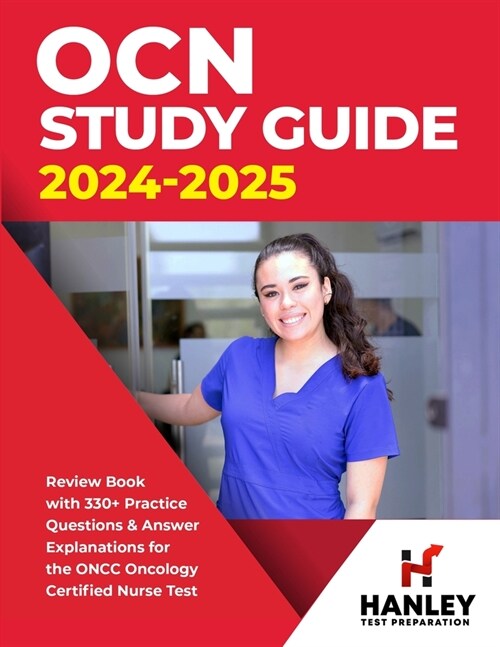 OCN Study Guide 2024-2025: Review Book With 330+ Practice Questions and Answer Explanations for the ONCC Oncology Certified Nurse Test (Paperback)