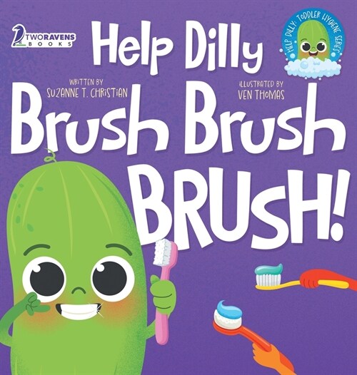 Help Dilly Brush Brush Brush!: A Fun Read-Aloud Toddler Book About Brushing Teeth (Ages 2-4) (Hardcover)