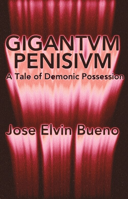 Gigantvm Penisivm: A Tale of Demonic Possession (Paperback)