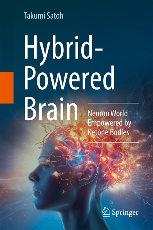 Hybrid-Powered Brain: Neuron World Empowered by Ketone Bodies (Hardcover, 2024)