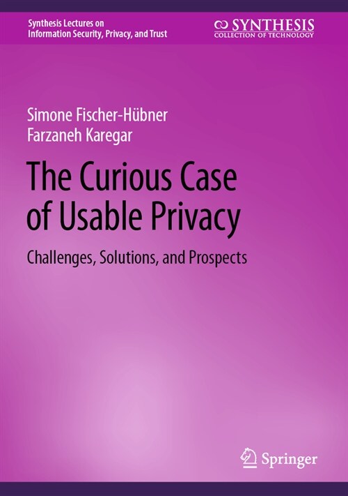 The Curious Case of Usable Privacy: Challenges, Solutions, and Prospects (Hardcover, 2024)