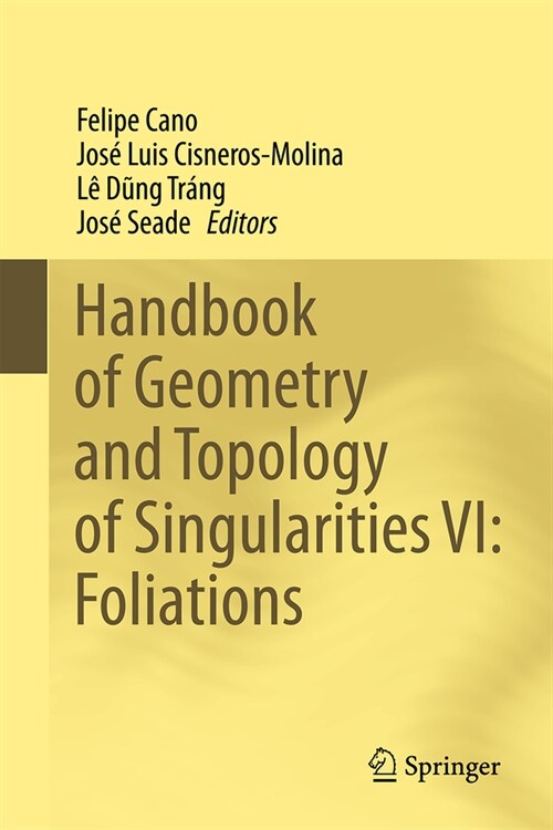 Handbook of Geometry and Topology of Singularities VI: Foliations (Hardcover, 2024)