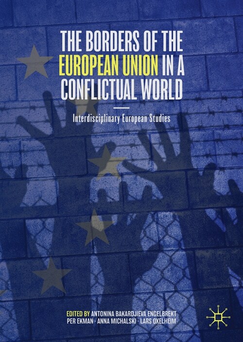 The Borders of the European Union in a Conflictual World: Interdisciplinary European Studies (Paperback, 2024)