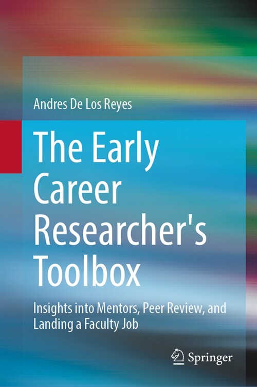 The Early Career Researchers Toolbox: Insights Into Mentors, Peer Review, and Landing a Faculty Job (Hardcover, 2024)