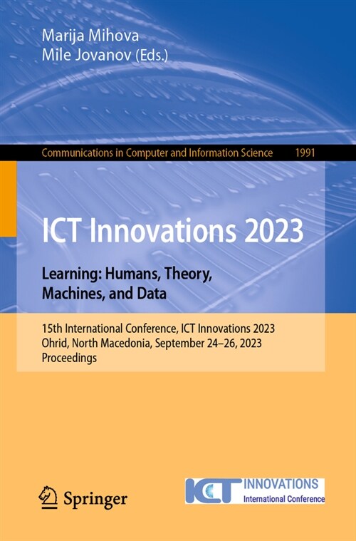 Ict Innovations 2023. Learning: Humans, Theory, Machines, and Data: 15th International Conference, Ict Innovations 2023, Ohrid, North Macedonia, Septe (Paperback, 2024)