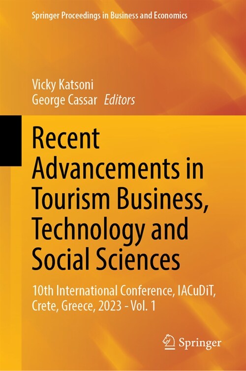 Recent Advancements in Tourism Business, Technology and Social Sciences: 10th International Conference, Iacudit, Crete, Greece, 2023--Vol. 1 (Hardcover, 2024)