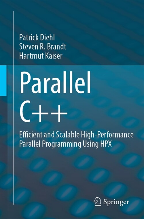 Parallel C++: Efficient and Scalable High-Performance Parallel Programming Using Hpx (Paperback, 2024)