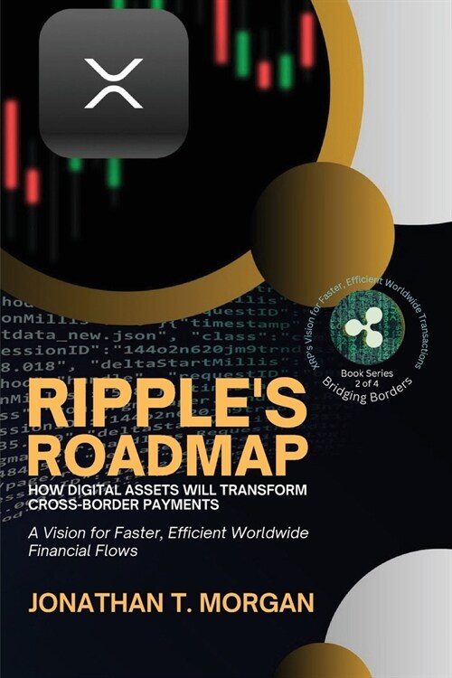 Ripples Roadmap: A Vision for Faster, Efficient Worldwide Financial Flows (Paperback)