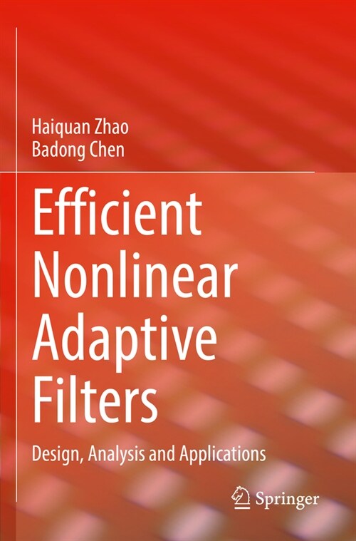 Efficient Nonlinear Adaptive Filters: Design, Analysis and Applications (Paperback, 2023)