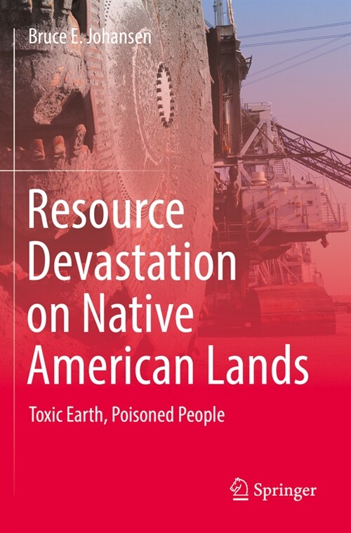 Resource Devastation on Native American Lands: Toxic Earth, Poisoned People (Paperback, 2023)