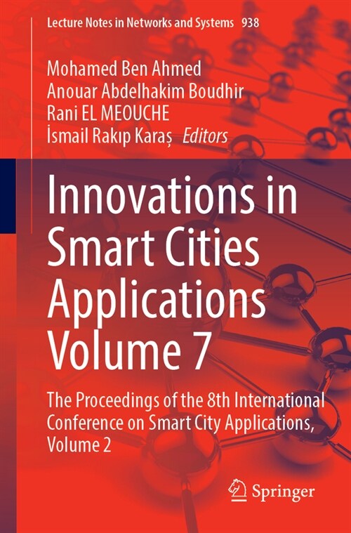 Innovations in Smart Cities Applications Volume 7: The Proceedings of the 8th International Conference on Smart City Applications, Volume 2 (Paperback, 2024)