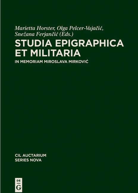 Studia Epigraphica Et Militaria: In Memoriam Miroslava Mirkovic (Hardcover)