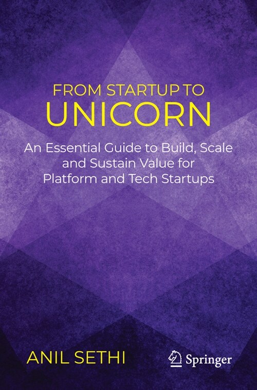 From Startup to Unicorn: An Essential Guide to Build, Scale and Sustain Value for Platform and Tech Startups (Paperback, 2024)