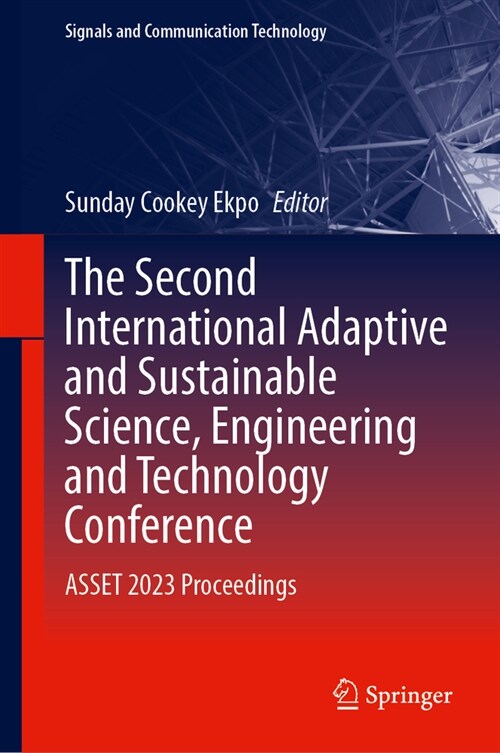The Second International Adaptive and Sustainable Science, Engineering and Technology Conference: Asset 2023 Proceedings (Hardcover, 2024)