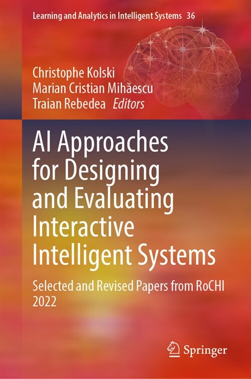 AI Approaches for Designing and Evaluating Interactive Intelligent Systems: Selected and Revised Papers from Rochi 2022 (Hardcover, 2024)