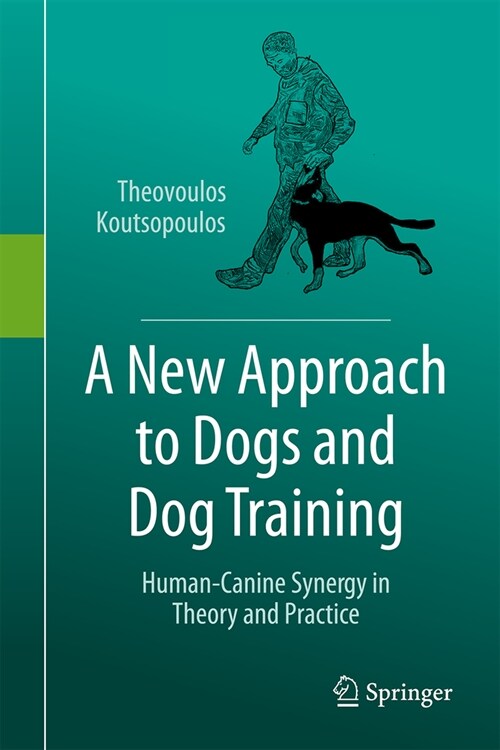 A New Approach to Dogs and Dog Training: Human-Canine Synergy in Theory and Practice (Hardcover, 2024)