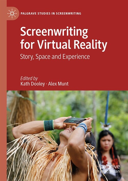 Screenwriting for Virtual Reality: Story, Space and Experience (Hardcover, 2024)