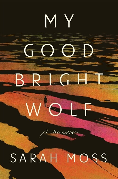 My Good Bright Wolf: A Memoir (Hardcover)