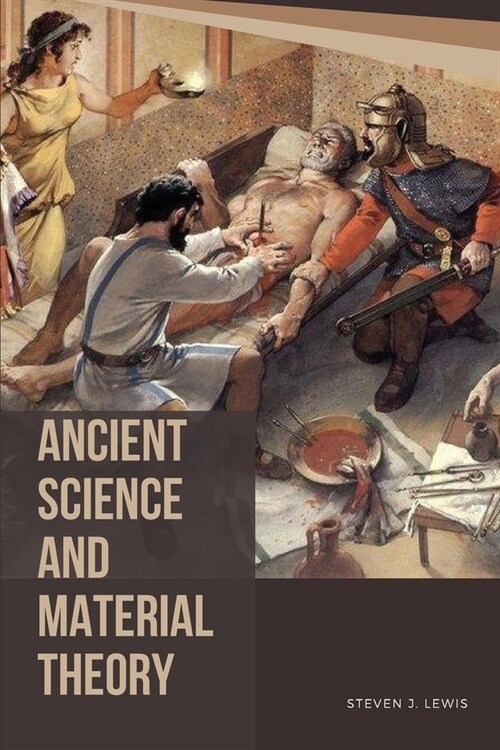 Ancient Science and Material Theory (Paperback)