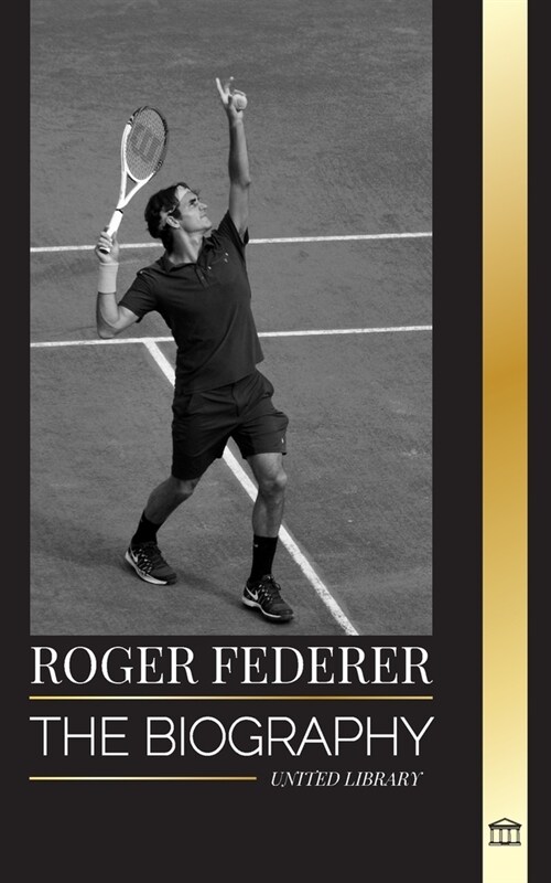 Roger Federer: The biography of a Swiss master tennis player who dominated the sport (Paperback)