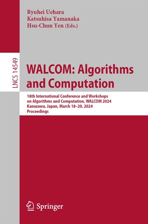 Walcom: Algorithms and Computation: 18th International Conference and Workshops on Algorithms and Computation, Walcom 2024, Kanazawa, Japan, March 18- (Paperback, 2024)