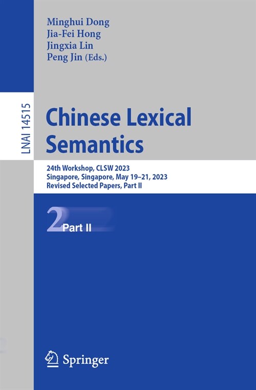 Chinese Lexical Semantics: 24th Workshop, Clsw 2023, Singapore, Singapore, May 19-21, 2023, Revised Selected Papers, Part II (Paperback, 2024)