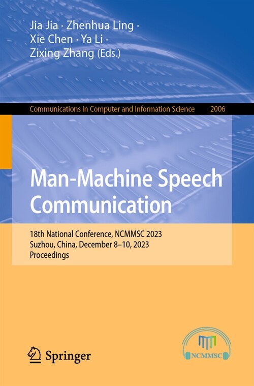 Man-Machine Speech Communication: 18th National Conference, Ncmmsc 2023, Suzhou, China, December 8-10, 2023, Proceedings (Paperback, 2024)