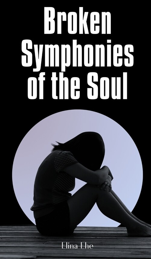 Broken Symphonies of the Soul (Hardcover)