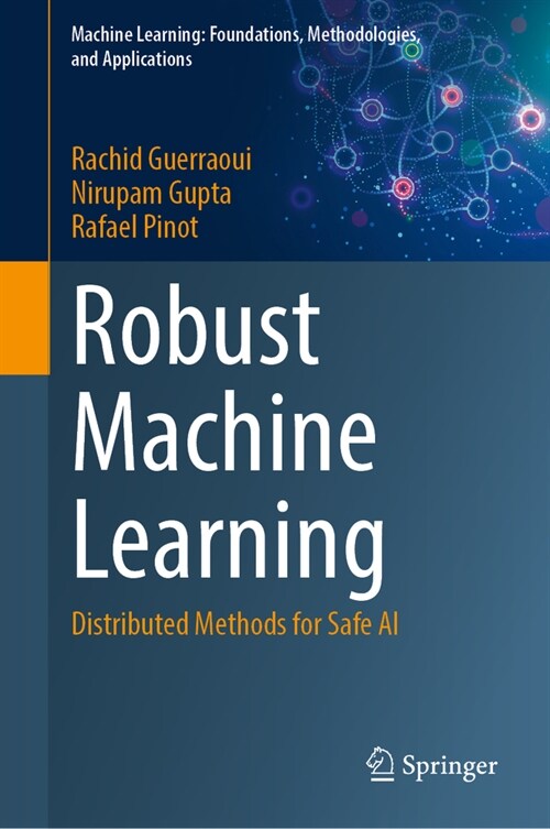 Robust Machine Learning: Distributed Methods for Safe AI (Hardcover, 2024)