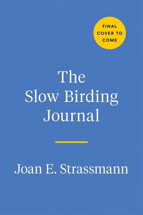 The Slow Birding Journal: A Field Diary for Watching Birds Wherever You Are (Paperback)