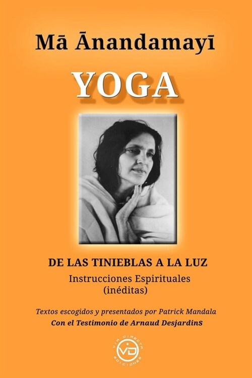 Ma Anandamayi Yoga: DE LAS TINIEBLAS A LA LUZ, Instrucciones espirituales in?itas (Paperback)