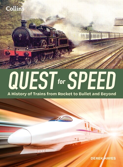 Quest for Speed : An Illustrated History of High-Speed Trains from Rocket to Bullet and Beyond (Hardcover)