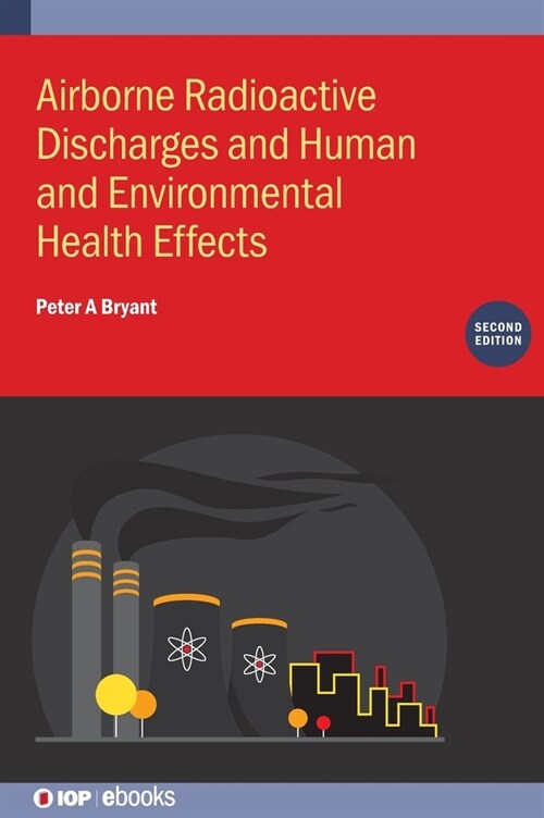 Airborne Radioactive Discharges and Human and Environmental Health  Effects (Second Edition) (Hardcover, 2 ed)