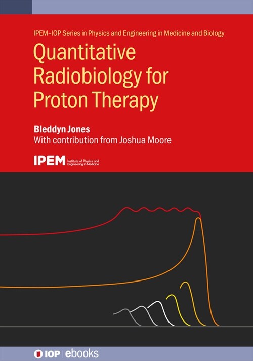 Quantitative Radiobiology for Proton Therapy (Hardcover)
