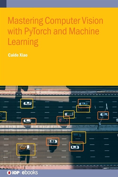 Mastering Computer Vision with PyTorch and Machine Learning (Hardcover)