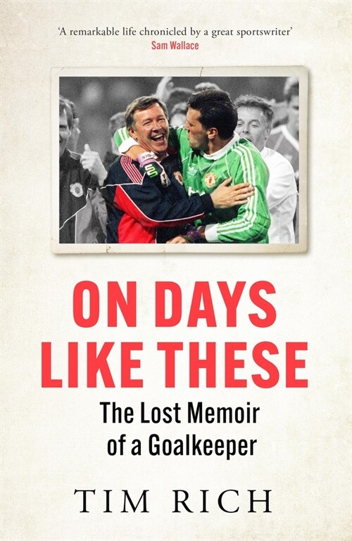 On Days Like These : The Lost Memoir of a Goalkeeper (Paperback)