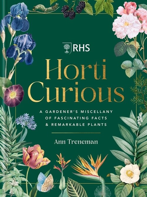 RHS Horti Curious : A Gardeners Miscellany of Fascinating Facts & Remarkable Plants (Hardcover)