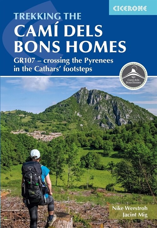 Trekking the Cami dels Bons Homes : GR107 - crossing the Pyrenees in the Cathars footsteps (Paperback)