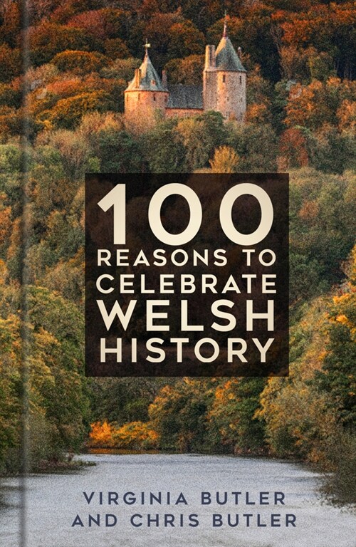 100 Reasons to Celebrate Welsh History (Hardcover)