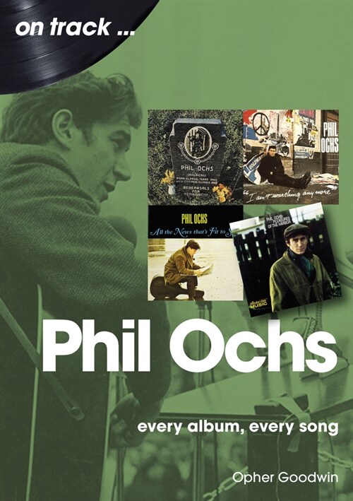 Phil Ochs On Track : Every Album, Every Song (Paperback)