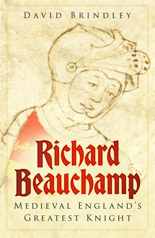 Richard Beauchamp : Medieval Englands Greatest Knight (Paperback, New ed)