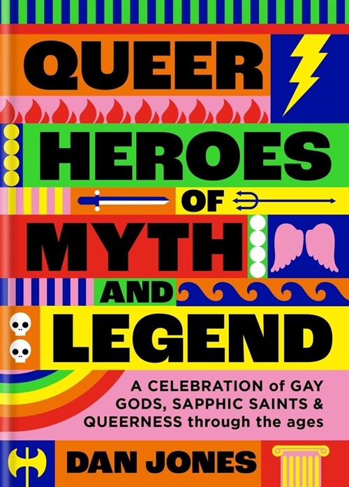 Queer Heroes of Myth and Legend : A celebration of gay gods, sapphic saints, and queerness through the ages (Paperback)