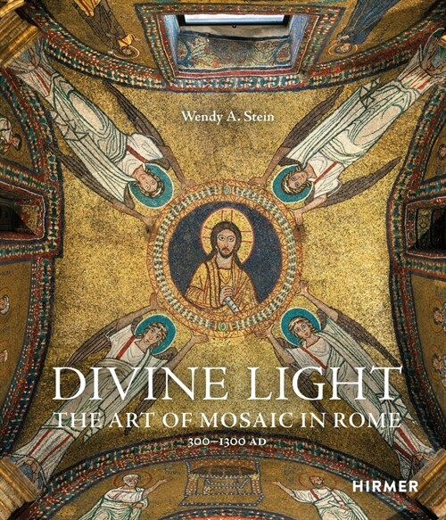 Divine Light: The Art of Mosaic in Rome, 300-1300 AD (Hardcover)