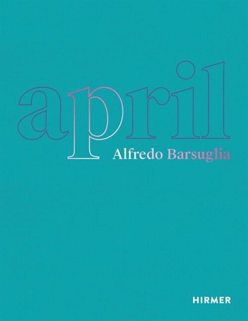 Alfredo Barsuglia: April (Hardcover)
