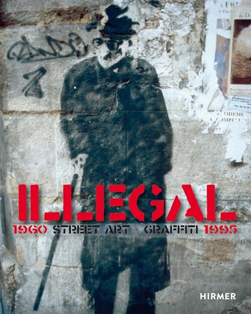 Illegal: Street Art Graffiti 1960-1995 (Paperback)