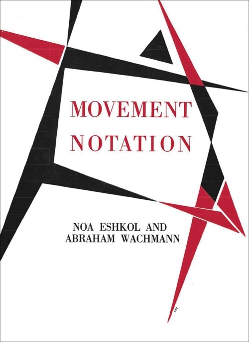 Noa Eshkol and Abraham Wachmann: Movement Notation (Hardcover)